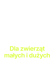 Dla zwierząt małych i dużych